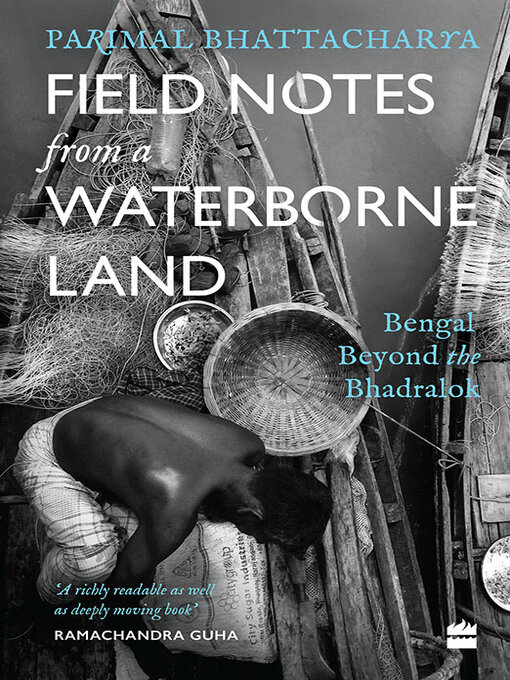 Title details for Field Notes From a Waterborne Land by Parimal Bhattacharya - Available
